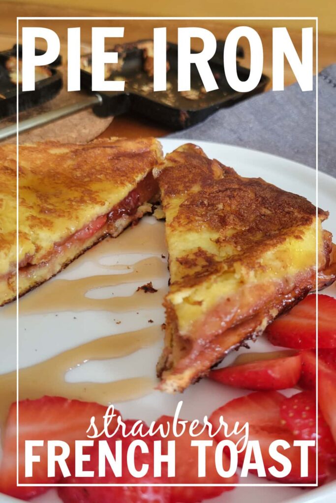 breakfast camping recipe made in pie iron strawberry french toast hobo pie 