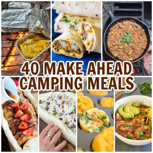 40 Easy Make Ahead Camping Meals - Refresh Camping